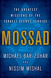 Mossad : the greatest missions of the israeli secret service cover image