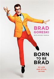 Born to be Brad : my life and style, so far cover image