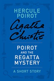 Poirot and the regatta mystery : Hercule Poirot, a short story cover image