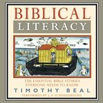 Biblical literacy : the essential bible stories everyone needs to know cover image