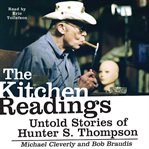 The kitchen readings : untold stories of Hunter S. Thompson cover image