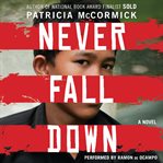 Never fall down : a novel cover image