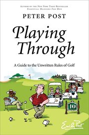 Playing through : a guide to the unwritten rules of golf cover image