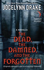 The dead, the dammed and the forgotten : a novella cover image