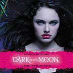 Dark of the moon : a Dark Guardian novel cover image