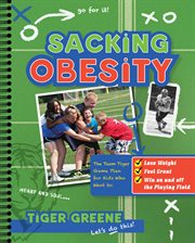 Sacking obesity : the Team Tiger game plan for kids who want to lose weight, feel great, and win on and off the playing field cover image
