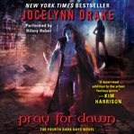 Pray for dawn : the fourth dark days novel cover image