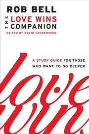 The Love wins companion : a study guide for those who want to go deeper cover image