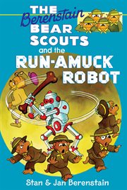 The Berenstain Bear Scouts and the run-amuck robot cover image