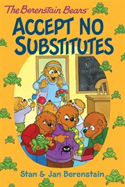 The Berenstain Bears accept no substitutes cover image