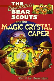 The Berenstain Bear Scouts and the magic crystal caper cover image