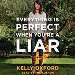 Everything is perfect when you're a liar cover image