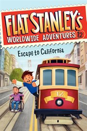 Flat Stanley's worldwide adventures #12 : escape to California cover image