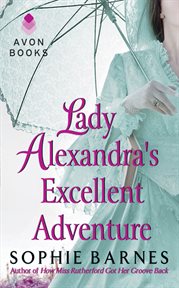 Lady Alexandra's excellent adventure : a Summersby tale cover image