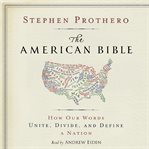 The American Bible : [how our words unite, divide, and define a nation] cover image