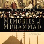 Memories of Muhammad : Why the Prophet Matters cover image