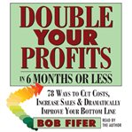 Double your profits: in 6 months or less cover image