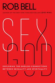 Sex God : exploring the endless connections between sexuality and spirituality cover image