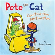 Pete the cat. Construction destruction cover image