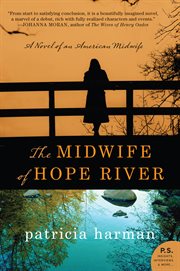 The midwife of hope river. A Novel of an American Midwife cover image