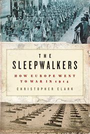 The sleepwalkers : how Europe went to war in 1914 cover image