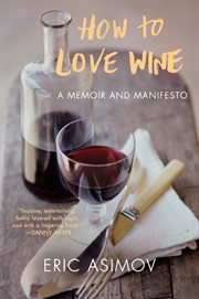 How to Love Wine : a Memoir and Manifesto cover image