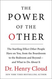 The power of the other : the startling effect other people have on you, from the boardroom to the bedroom and beyond-and what to do about it cover image