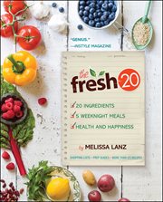 The fresh 20 : 20-ingredient meal plans for health and happiness 5 nights a week cover image