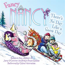 Cover image for Fancy Nancy: There's No Day Like a Snow Day