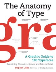 The anatomy of type : a graphic guide to 100 typefaces cover image