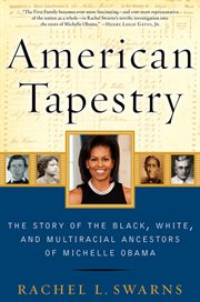 American Tapestry : the Story of the Black, White, and Multiracial Ancestors of Michelle Obama cover image