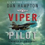 Viper pilot : [the autobiography of one of America's most decorated F-16 combat pilots] cover image