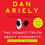 The (honest) truth about dishonesty: [how we lie to everyone--especially ourselves] cover image