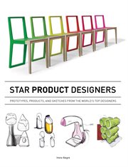 Star product designers : prototypes, products, and sketches from the world's top designers cover image
