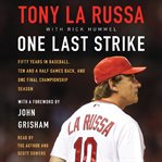One last strike : [fifty years in baseball, ten and a half games back, and one final championship season] cover image