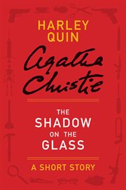 The Shadow on the glass : a short story cover image