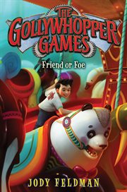 The Gollywhopper Games : friend or foe cover image
