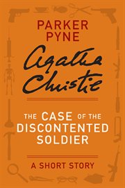 The Case of the Discontented Soldier : a Parker Pyne Short Story cover image
