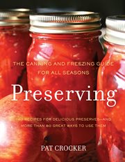 Preserving : the canning and freezing guide for all seasons cover image