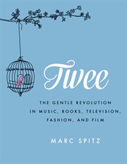 Twee : the gentle revolution in music, books, television, fashion, and film cover image