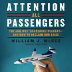 Attention all passengers : the truth about the airlines cover image