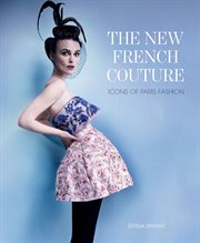 The new French couture. Icons of Paris fashion cover image