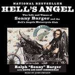 Hell's Angel : [the life and times of Sonny Barger and the Hell's Angels Motorcycle Club] cover image