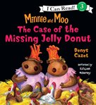 Minnie and Moo: the case of the missing jelly donut cover image