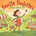 Amelia Bedelia's first apple pie cover image