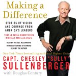 Making a difference: stories of vision and courage from America's leaders cover image