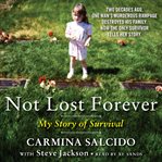 Not lost forever : my story of survival cover image