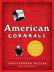 American cornball : a laffopedic guide to the formerly funny cover image