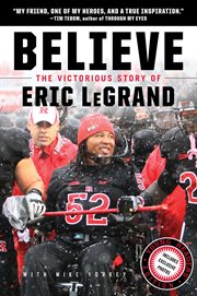 Believe : the victorious story of Eric LeGrand cover image