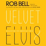 Velvet Elvis : repainting the Christian faith cover image